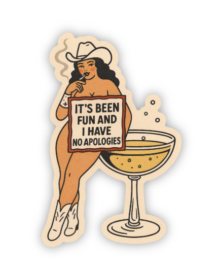 It’s Been Fun and I Have No Apologies Sticker –Retro Cowgirl