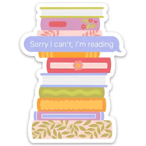 Sorry I Can't, I'm Reading Sticker