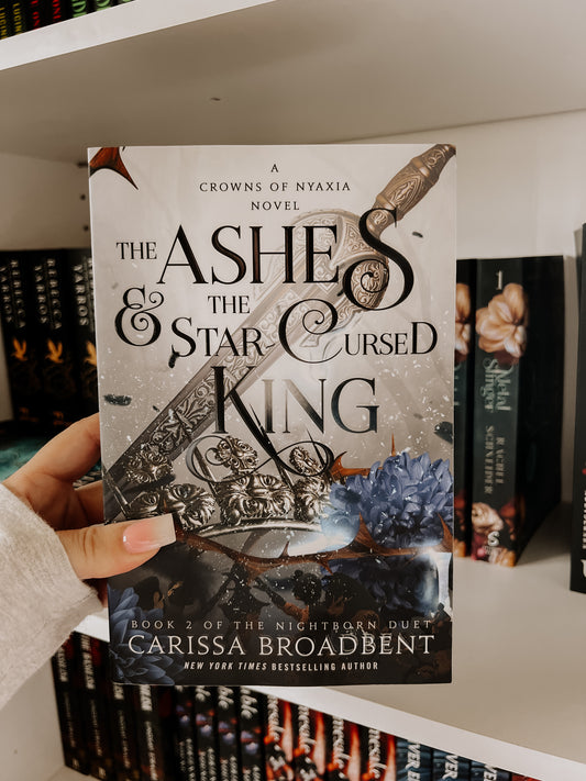 The Ashes & the Star-Cursed King (The Crowns of Nyaxia Book 2)