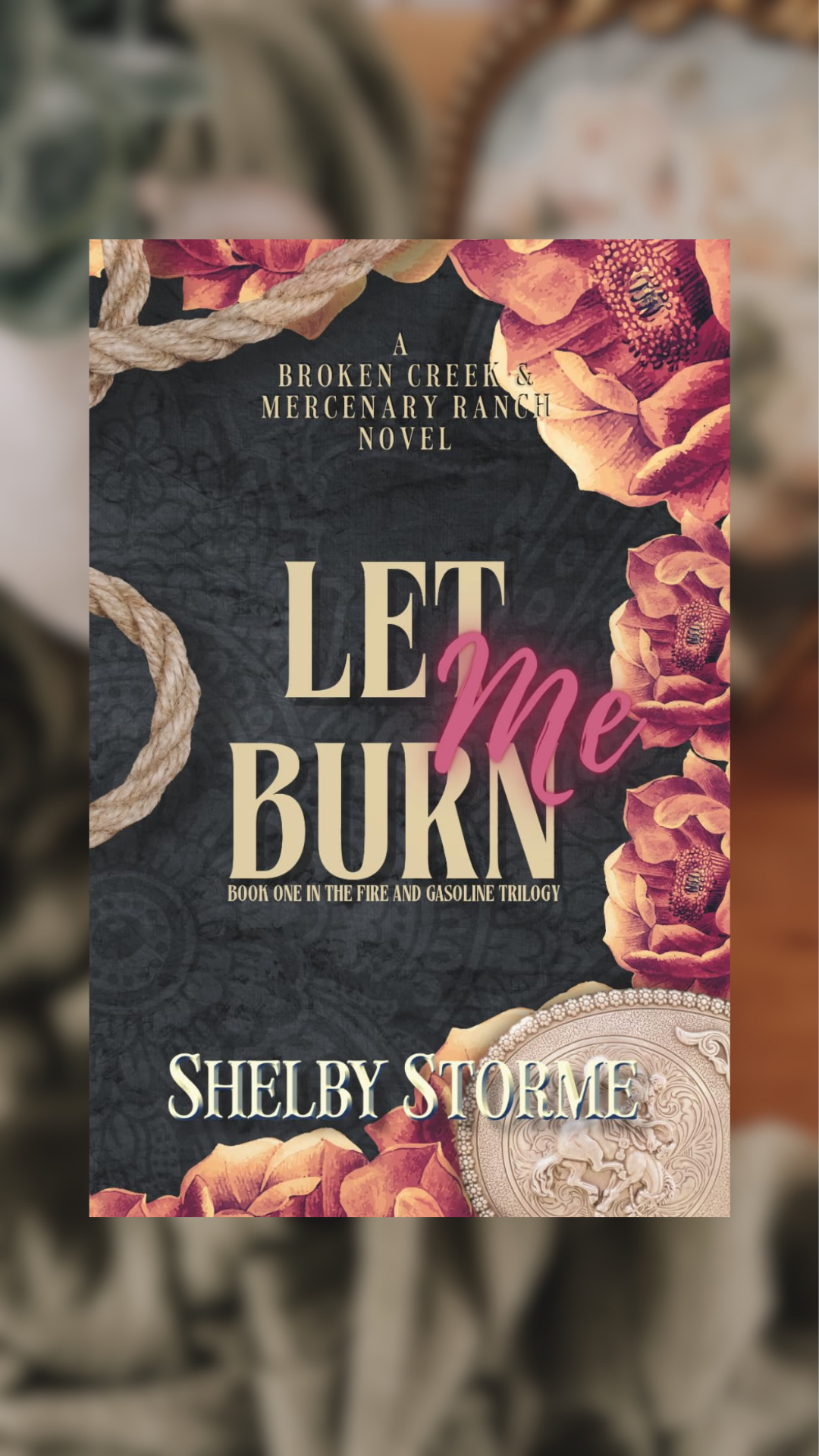 Let Me Burn- Broken Creek Ranch, Book 2-SIGNED & SWAG