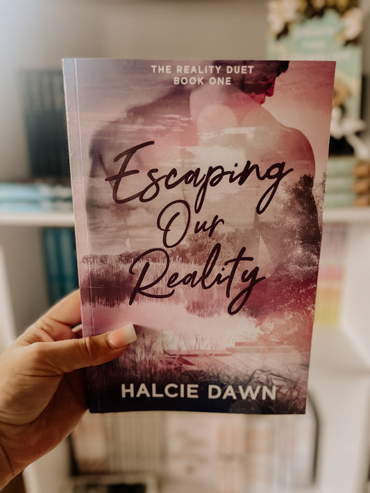 Escaping Our Reality (The Reality Duet Book 1) SIGNED