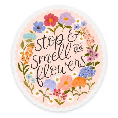 Stop & Smell The Flowers Sticker